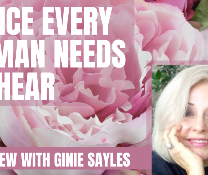 Advice Every Woman Needs to Hear – Ginie Sayles Gives Her Take on LOA